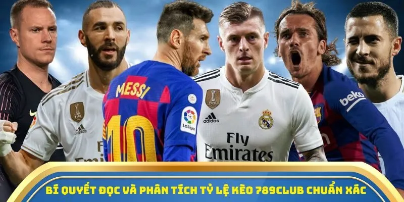 789CLUB - Giải Mã Tỷ Lệ Kèo Nhà Cái Chính Xác & Đầy Đủ 3 Bí quyết đọc và phân tích tỷ lệ kèo 789CLUB chuẩn xác