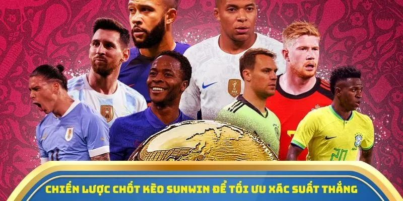 Tỷ Lệ Cá Cược Bóng Đá - Bí Quyết Đọc Kèo Chuẩn Cùng Sunwin 3 Chiến lược chốt kèo Sunwin để tối ưu xác suất thắng