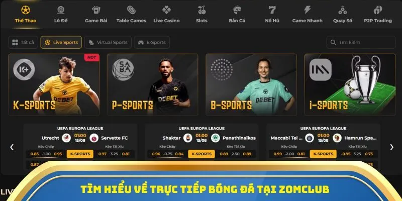 Zomclub - Điểm Đến Cho Dân Cá Cược Thể Thao Hàng Đầu Năm 2025 1 Tìm hiểu về trực tiếp bóng đá tại Zomclub